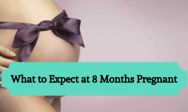 What to Expect at 8 Months Pregnant