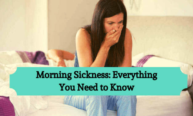 Morning Sickness: Everything You Need to Know