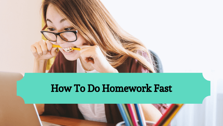 how do i finish my homework faster