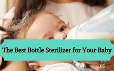 The Best Bottle Sterilizer for Your Baby