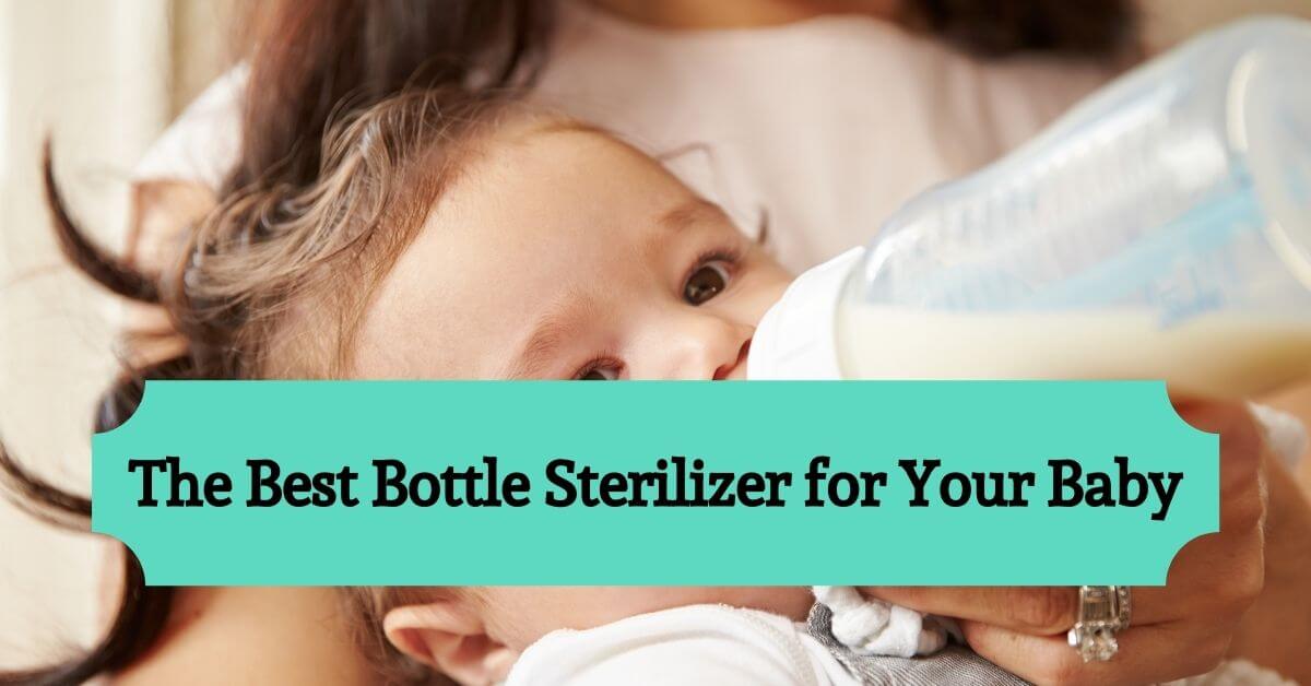 Read the best baby bottle sterilizer reviews